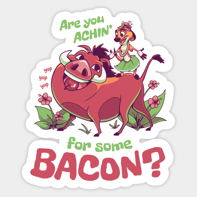 Are You Achin for Some Bacon? // 90s Kid, Timon and Pumbaa, Meerkat and Warthog Sticker by Geekydog